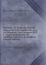 Maximes, Tr. From the Oraculo Manual by J. De Courbeville Avec Les Reponses Aux Critiques Of P.F. Guyot Desfontaines De L.homme Universel . Du Heros (French Edition) - Baltasar Jerónimo Gracián y Morales