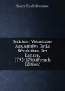 Joliclerc, Volontaire Aux Armees De La Revolution: Ses Lettres, 1793-1796 (French Edition) - Frantz Funck-Brentano