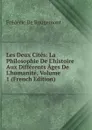 Les Deux Cites: La Philosophie De L.histoire Aux Differents Ages De L.humanite, Volume 1 (French Edition) - Frédéric de Rougemont