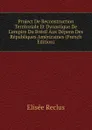 Project De Reconstruction Territoriale Et Dynastique De L.empire Du Bresil Aux Depens Des Republiques Americaines (French Edition) - Elisée Reclus