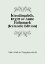 Islendingabok. Utgitt av Anne Holtsmark (Icelandic Edition) - 1068?-1148 Ari Thorgilsson Fródi