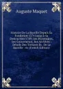 Histoire De La Bastille Depuis Sa Fondation 1374 Jusqu.a Sa Destruction 1789: Ses Prisonniers, Ses Gouverneurs, Ses Archives : Details Des Tortures Et . De La Bastille : Av (French Edition) - Auguste Maquet