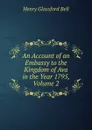 An Account of an Embassy to the Kingdom of Ava in the Year 1795, Volume 2 - Henry Glassford Bell