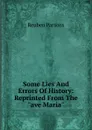 Some Lies And Errors Of History: Reprinted From The 