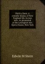 Hick.ry farm. A comedy-drama of New England life. In two acts. As presented at the Lexington Ave. Opera House, New York - Edwin M Stern