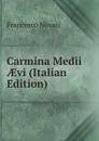 Carmina Medii AEvi (Italian Edition) - Francesco Novati