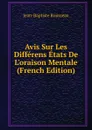 Avis Sur Les Differens Etats De L.oraison Mentale (French Edition) - Jean-Baptiste Rousseau