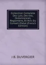 Collection Complete Des Lois, Decrets, Ordonnances, Reglemens, Et Avis Du Conseil-D.etat (French Edition) - J B. DUVERGIER