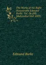 The Works of the Right Honourable Edmund Burke  Vol. 06 (Hlt Multiculturl Rdr 2009) - Burke Edmund