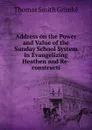 Address on the Power and Value of the Sunday School System in Evangelizing Heathen and Re-constructi - Thomas Smith Grimké
