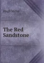 The Red Sandstone - Hugh Miller