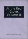 At the Red Glove, Volume II - Katharine Sarah Macquoid