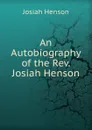 An Autobiography of the Rev. Josiah Henson - Josiah Henson