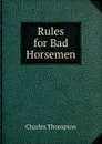 Rules for Bad Horsemen - Charles Thompson