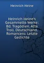 Heinrich Heine.s Gesammelte Werke: Bd. Tragodien. Atta Troll. Deutschland. Romancero. Letzte Gedichte - Heinrich Heine