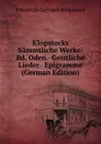 Klopstocks Sammtliche Werke: Bd. Oden.  Geistliche Lieder.  Epigramme (German Edition) - Friedrich Gottlieb Klopstock