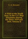 A Visit to the South Seas, in the U.S. Ship Vincennes During the Years 1829 and 1830, Volume II - C.S. Stewart