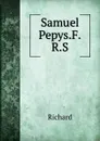 Samuel Pepys.F.R.S. - Richard