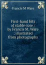 First-hand bits of stable-lore / by Francis M. Ware ; illustrated from photographs - Francis M Ware