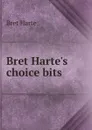 Bret Harte.s choice bits - Bret Harte