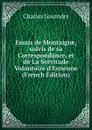 Essais de Montaigne, suivis de sa Correspondance, et de La Servitude Volontaire d.Estienne (French Edition) - Charles Louandre