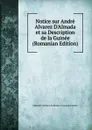 Notice sur Andre Alvarez D.Almada et sa Description de la Guinee (Romanian Edition) - Manuel Francisco de Barros e Sousa Santarém