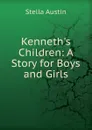 Kenneth.s Children: A Story for Boys and Girls - Stella Austin