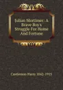 Julian Mortimer: A Brave Boy.s Struggle For Home And Fortune - Castlemon Harry