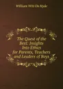 The Quest of the Best: Insights Into Ethics for Parents, Teachers and Leaders of Boys - William Witt De Hyde