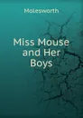 Miss Mouse and Her Boys - Molesworth