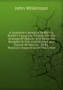 A Systematic Analysis Of Bishop Butler.s Complete Treatise On The Analogy Of Natural And Revealed Religion To The Constitution And Course Of Nature, . Of Bp. Pearson.s Exposition Of The Creed - John Wilkinson