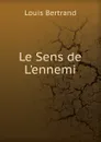 Le Sens de L.ennemi - Louis Bertrand