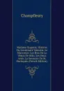 Madame Eugenio. Histoire Du Lieutenant Valentin. Le Marronier. Les Bras De La Venus De Milo. Les Deux Amis. La Sonnette De M. Berloquin (French Edition) - Champfleury
