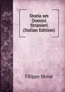 Storia ses Domini Stranieri (Italian Edition) - Filippo Moisé