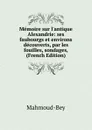 Memoire sur l.antique Alexandrie: ses faubourgs et environs decouverts, par les fouilles, sondages, (French Edition) - Mahmoud-Bey