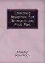 Chardry.s Josaphaz, Set Dormanz und Petit Plet - Chardry, John Koch