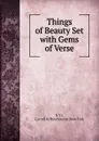 Things of Beauty Set with Gems of Verse - N.Y.), Carroll & Hutchinson (New York