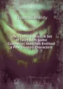 Life.s Little Ironies: A Set of Tales with Some Colloquial Sketches Entitled a Few Crusted Characters - Hardy Thomas