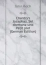 Chardry.s Josaphaz, Set dormanz und Petit plet (German Edition) - John Koch