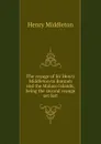 The voyage of Sir Henry Middleton to Bantam and the Maluco Islands; being the second voyage set fort - Henry Middleton