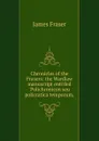 Chronicles of the Frasers: the Wardlaw manuscript entitled .Polichronicon seu policratica temporum, - James Fraser