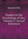 Studies in the Psychology of Sex, Volume 2: Sexual Inversion - Ellis Havelock
