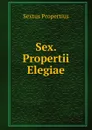 Sex. Propertii Elegiae - Sextus Propertius