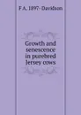 Growth and senescence in purebred Jersey cows - F A. 1897- Davidson