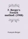 F. Berger.s French method: (1908) - François Berger