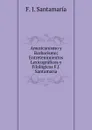 Americanismo y Barbarismo; Entretenimientos Lexicograficos y Filologicos F.J. Santamaria - F. J. Santamaría