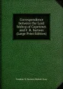 Correspondence between the Lord bishop of Capetown and F. R. Surtees (Large Print Edition) - Frederic R. Surtees Robert Gray