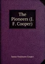 The Pioneers (J.F. Cooper) - Cooper James Fenimore