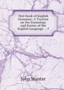Text-book of English Grammar: A Treatise on the Etymology and Syntax of the English Language . : f - Hunter John