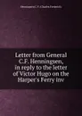 Letter from General C.F. Henningsen, in reply to the letter of Victor Hugo on the Harper.s Ferry inv - Henningsen C. F. (Charles Frederick)